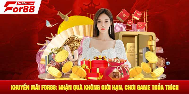 Khuyến Mãi For88 - Nhận Quà Không Giới Hạn, Chơi Game Thỏa Thích 5 Khuyến Mãi For88