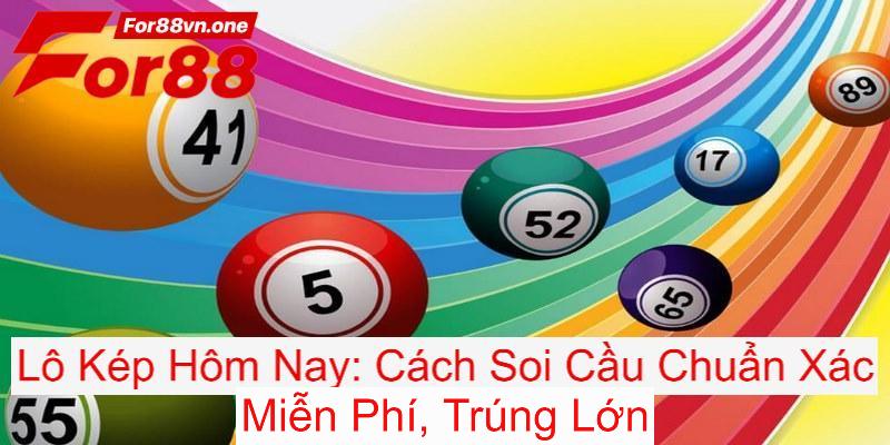 Lô Kép Hôm Nay: Soi Cầu Chuẩn Xác, Miễn Phí, Trúng Lớn 4 lo kep hom nay 0